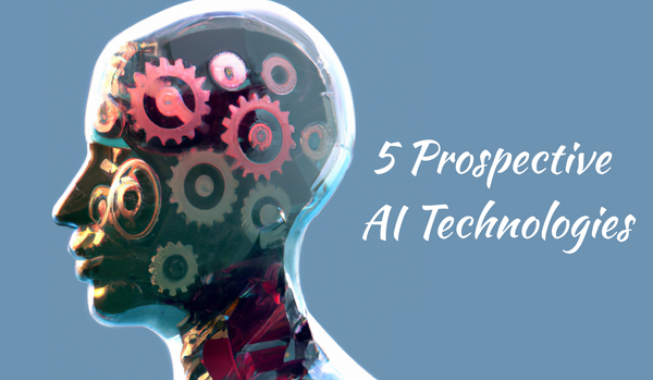 5 prospective AI Technologies